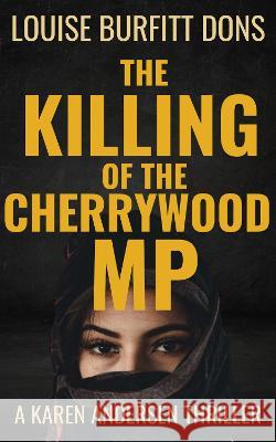 The Killing of the Cherrywood MP Louise Burfitt-Dons 9781739337209 New Century Digibooks