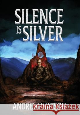 Silence is Silver Andrew Watson Sarah Chorn 9781739340025