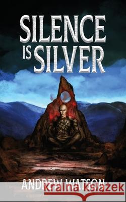 Silence is Silver Andrew Watson Sarah Chorn 9781739340032