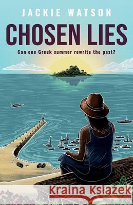 Chosen Lies: Can one Greek summer rewrite the past? Watson 9781739340452