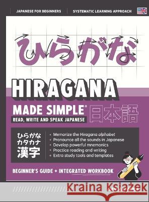 Learning Hiragana - Beginner\'s Guide and Integrated Workbook Learn how to Read, Write and Speak Japanese: A fast and systematic approach, with Reading Dan Akiyama 9781739342708 Affordable Publications