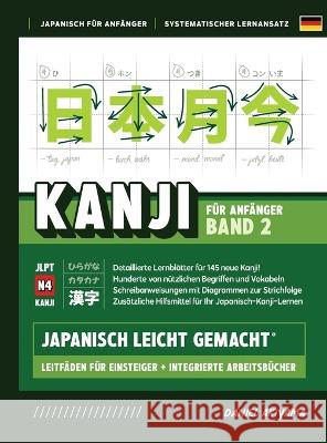 Kanji leicht gemacht! Band 2 Ein Leitfaden f?r Anf?nger + integriertes Arbeitsbuch Lernen Sie Japanisch lesen, schreiben und sprechen - schnell und ei Daniel Akiyama 9781739342739 Express Study
