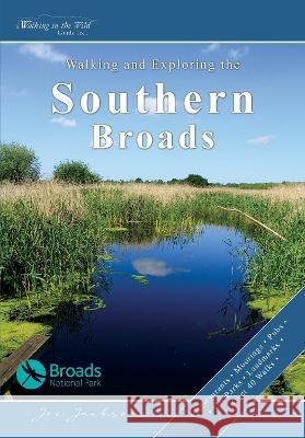 Walking and Exploring the Southern Broads Joe Jackson   9781739345808 Walking in the Wild