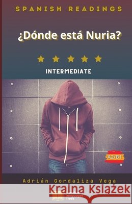 ¿Dónde está Nuria?: Spanish readings Gordaliza Vega, Adrián 9781739349738 Premium Languages Press