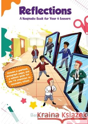 Reflections: A Keepsake Book For Year 6 Leavers Banji Alexander 9781739352523 Scholar's Garden Literacy