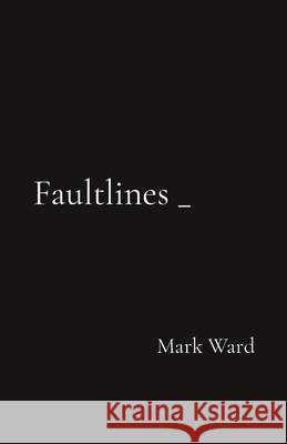 Faultlines _ Mark Ward 9781739355203