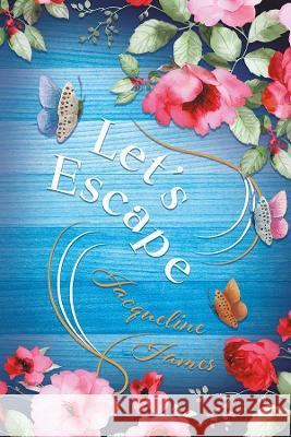 Let's Escape Jacqueline James   9781739359348