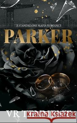 Parker: A Standalone Mafia Romance Vr Tennent 9781739365493 Frosty Enterprises Ltd