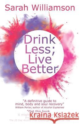 Drink Less; Live Better Sarah Williamson 9781739366940 Fuzzy Flamingo