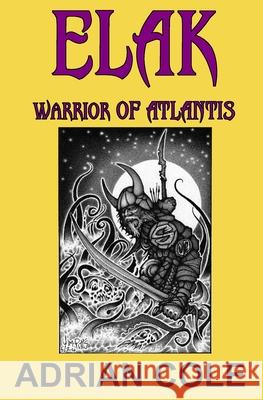 Elak, Warrior of Atlantis Adrian Cole Jim Pitts David C. Smith 9781739367459 Parallel Universe Publications