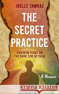 The Secret Practice Joelle Tamraz 9781739377700 Paradise Palm Publishing