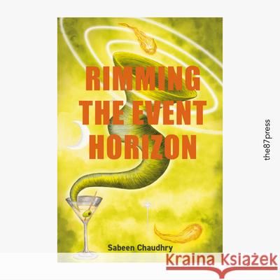 Rimming the Event Horizon Sabeen Chaudhry 9781739393946 The 87 Press