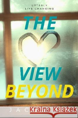 The View Beyond: Utterly Life Changing J A Crawshaw   9781739407100 Xylem Publishing