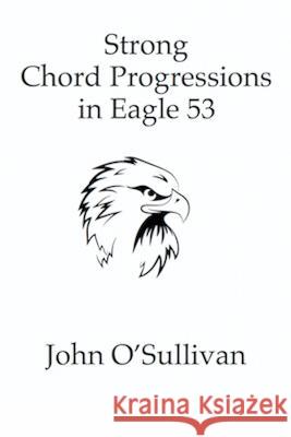 Strong Chord Progressions in Eagle 53: For Eagle 53 Tuned Musical Instruments John O'Sullivan   9781739407414 Pan Music Publishing