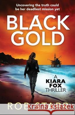 Black Gold Rob Starr 9781739410124 Just Once Publishing