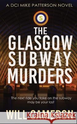 The Glasgow Subway Murders Will Cameron   9781739410636 Klh Publishing
