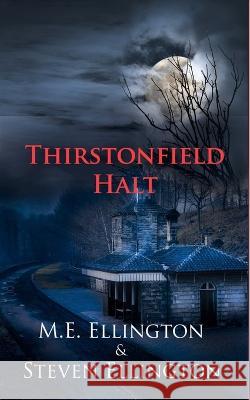 Thirstonfield Halt M E Ellington Steven Ellington  9781739416201 Mess-Flicks Ltd. Mess Publishing