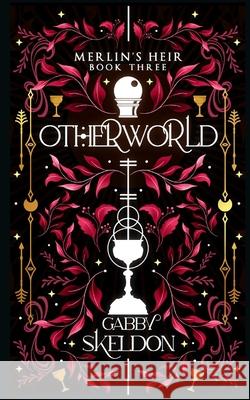 Otherworld: Merlin's Heir #3 Gabby Skeldon 9781739417055