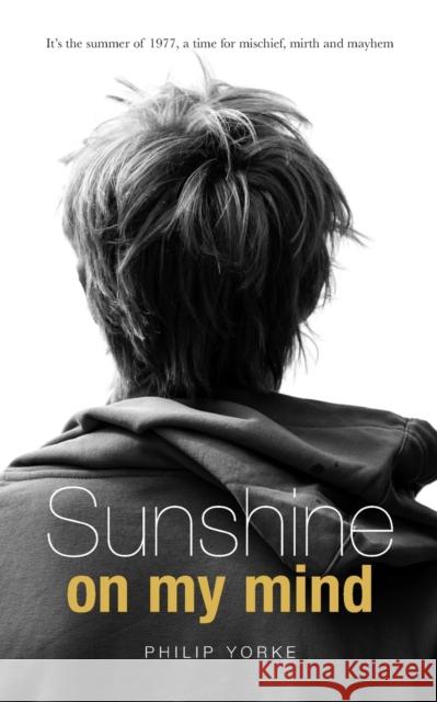 Sunshine on My Mind Philip Yorke   9781739421106