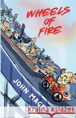 Wheels of Fire John Magee 9781739422141 Storycraft Pub.