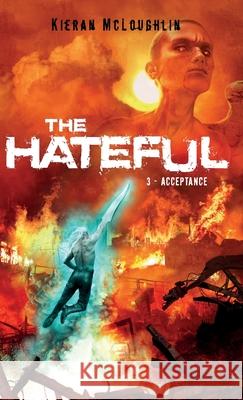 The Hateful: Acceptance Kieran A. McLoughlin 9781739429645 Kieran McLoughlin