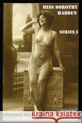 Miss Dorothy Hadden: SERIES 3: The late Edwardian Adventures - Part 1. Stephen J. Williams 9781739434670