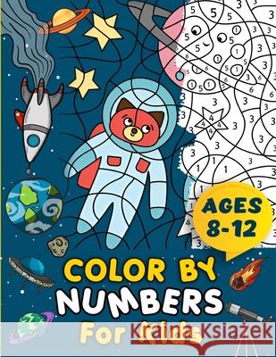 Color By Numbers For Kids Ages 8-12 Children's Activity Book Large Print Coloring Pages Suitable For Boys and Girls Multiple Themes Including Animals, Rr Publishing 9781739437749 Rcr Global Limited