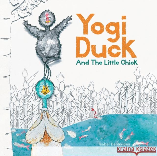 Yogi Duck and the Little Chick Isabel Benavides 9781739437800 Tiny Crumb Books