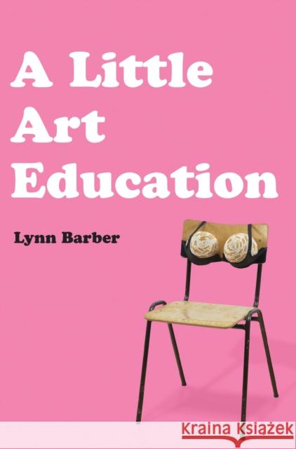 A Little Art Education Lynn Barber 9781739440541 CHEERIO Publishing