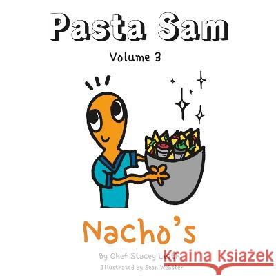 Pasta Sam: Volume 3 - Nacho's Sean Webster Stacey Leith  9781739447823 Stacey Leith