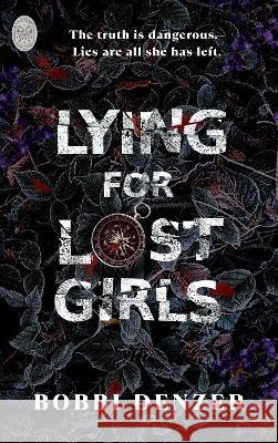 Lying For Lost Girls Bobbi Denzer   9781739451417 Ruckiss Books