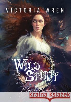 Wild Spirit: Blood Moon Victoria Wren 9781739455224