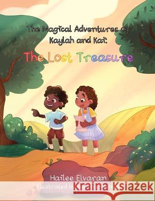 The Adventures of Kaylah and Kai: The Lost Treasure: 2023 Hailee Elvaran Karina Nechval  9781739456900 Water Fairy Publishing