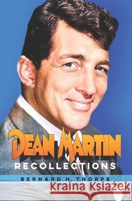 Dean Martin Recollections Elliot Thorpe Bernard H Thorpe  9781739458409