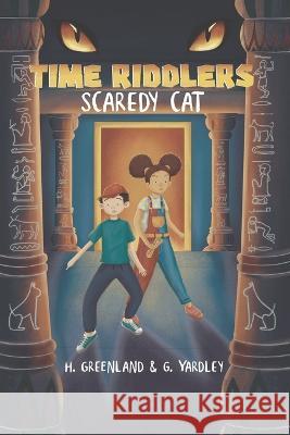 Scaredy Cat (Time Riddlers): A History Mystery Where YOU Solve The Clues Gus Yardley Holly Greenland  9781739472917 Hgc Books