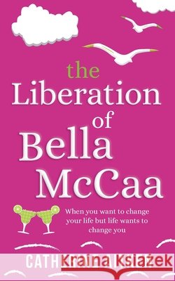 The Liberation of Bella McCaa Catherine Aitken 9781739475611