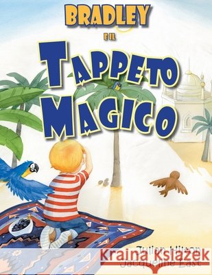 Bradley e il Tappeto Magico Hilton, Julian, East, Jacqueline, Maiocchi, Emma Carla 9781739478254 Singing Frog Publishing