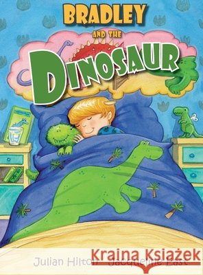 Bradley and the Dinosaur Hilton, Julian, East, Jacqueline 9781739478285 Singing Frog Publishing