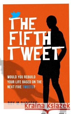 The Fifth Tweet Roy M. Burgess 9781739480738 Mill Tower Books