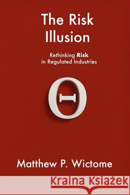The Risk Illusion Matthew Wictome 9781739488024