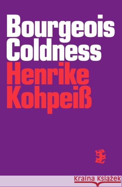 Bourgeois Coldness Henrike Kohpeiss 9781739516123 Divided Publishing