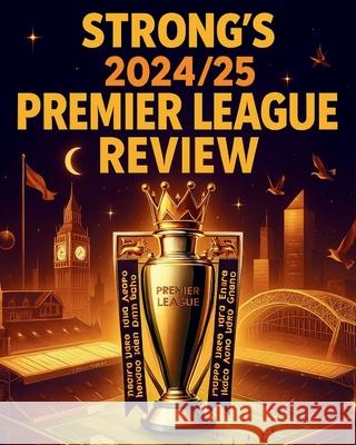 Strong's Premier League Review 2024/25 Mark Strong 9781739537074 Value Added Publishing