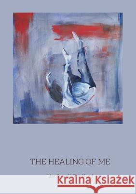 The Healing of Me Lisa Scovell-Strickland 9781739541514 Stone Phoenix Press
