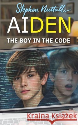 The Boy in the Code Stephen Nuttall 9781739567064