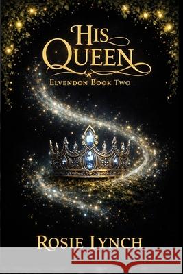 His Queen: Elvendon Book Two Rosie Lynch 9781739570644 Nielsen
