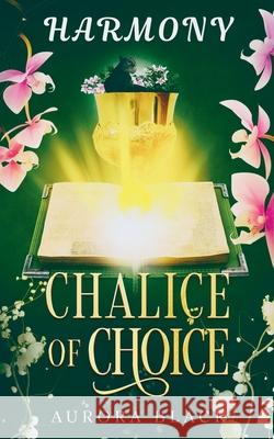 Chalice of Choice: Harmony Aurora Black 9781739575731 Oriana Neoma
