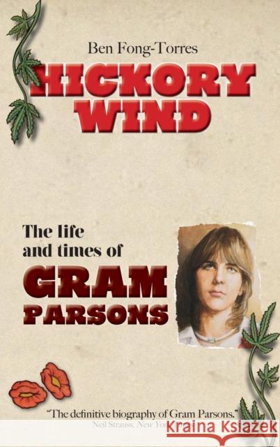 Hickory Wind - The Biography of Gram Parsons Ben Fong-Torres 9781739582760