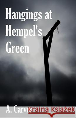 Hangings at Hempel's Green A. Carver 9781739583866 Carver Culls