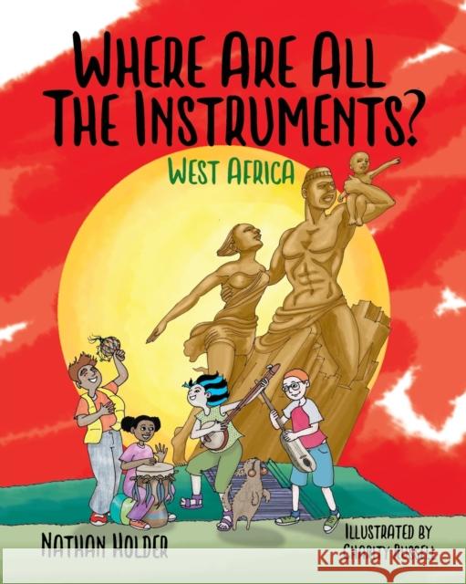 Where Are All The Instruments? West Africa Nathan Holder, Charity Russell 9781739583903 Holders Hill