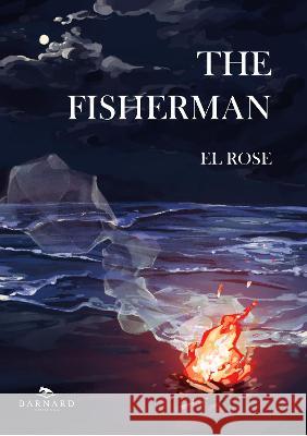 The Fisherman El Rose   9781739584566 Barnard Publishing